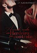 Ler ASSINADO, MINHA: Um Herdeiro por Contrato: Livro Único, do autor Ly Albuquerque