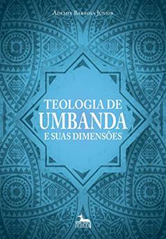 Teologia de Umbanda e Suas Dimensões, do autor Ademir Barbosa Júnior