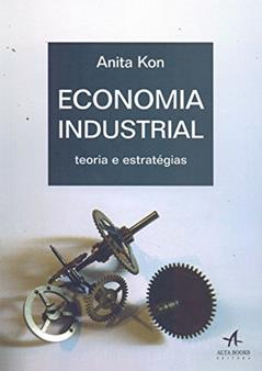 Economia Industrial: Teoria e Estratégias, do autor Anita Kon