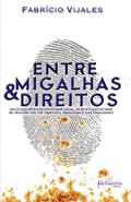 Ler Entre Migalhas e Direitos: Um Estudo Crítico do uso do Nome Social, da Retificação do Nome no Registro Civil por Travestis e Transexuais e Suas Fragilidades (Volume 1), do autor Fabrício Vijales Ler Entre Migalhas e Direitos: Um Estudo Crítico do uso do Nome Social, da Retificação do Nome no Registro Civil por Travestis e Transexuais e Suas Fragilidades (Volume 1), do autor Fabrício Vijales