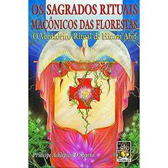 Sagrados rituais maçônicos das florestas, Os: O verdadeiro ritual de Hiram Abif, do autor Principe Asklepius D'Sparta