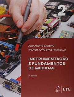 Instrumentação e Fundamentos de Medidas - Vol. 2: Volume 2, do autor Alexandre Balbinot; Valner João Brusamarello