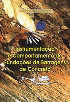 Instrumentação e Comportamento de Fundações de Barragens de Concreto, do autor João Francisco Alves Silveira