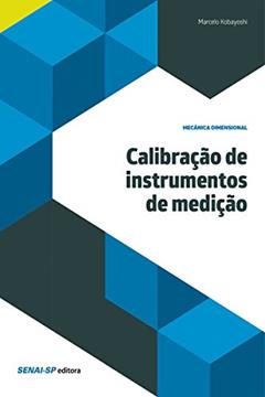 Calibração de instrumentos de medição (Mecânica Dimensional), do autor Marcelo Kobayoshi