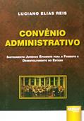 Ler Convênio Administrativo - Instrumento Jurídico Eficiente para o Fomento e Desenvolvimento do Estado, do autor Luciano Elias Reis Ler Convênio Administrativo - Instrumento Jurídico Eficiente para o Fomento e Desenvolvimento do Estado, do autor Luciano Elias Reis