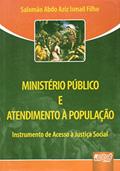 Ler Ministério Público e Atendimento à População - Instrumento de Acesso à Justiça Social, do autor Salomão Abdo Aziz Ismail Filho Ler Ministério Público e Atendimento à População - Instrumento de Acesso à Justiça Social, do autor Salomão Abdo Aziz Ismail Filho