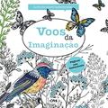 Ler Voos da Imaginação - Livro de Colorir Antiestresse: Folhas destacáveis, do autor Elizabeth James Ler Voos da Imaginação - Livro de Colorir Antiestresse: Folhas destacáveis, do autor Elizabeth James