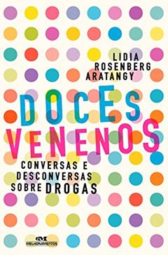 Doces venenos: Conversas e desconversas sobre drogas, do autor Lidia Rosenberg Aratangy