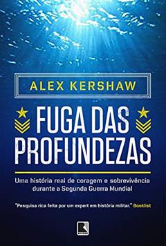 Fuga das profundezas, do autor Alex Kershaw