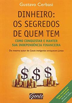 Dinheiro. Os Segredos de Quem Tem, do autor Gustavo Cerbasi