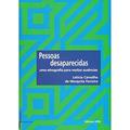 Ler Pessoas Desaparecidas: uma Etnografia Para Muitas Ausências, do autor Letícia Carvalho De Mesquita Ferreira