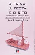 Ler A Faina, a Festa e o Rito. Uma Etnografia Histórica Sobre as Gentes do Mar, do autor Luiz Geraldo Silva