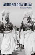 Ler Antropologia visual, do autor Ronaldo Mathias