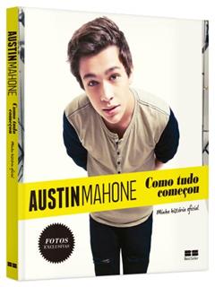 Austin Mahone: Como tudo começou: Como tudo começou, do autor Austin Mahone