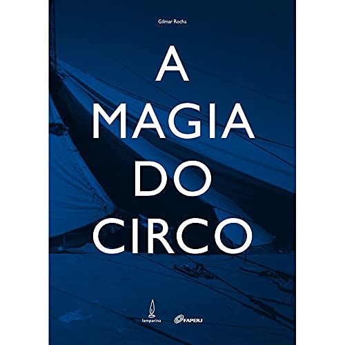A magia do circo: Etnografia de uma cultura viajante, do autor Gilmar Rocha