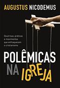 Ler Polêmicas na Igreja: Doutrinas, práticas e movimentos que enfraquecem o cristianismo, do autor Augustus Nicodemus Ler Polêmicas na Igreja: Doutrinas, práticas e movimentos que enfraquecem o cristianismo, do autor Augustus Nicodemus