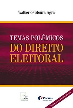 Temas polêmicos do direito eleitoral, do autor Walber de Moura Agra