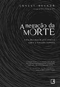 Ler A negação da morte, do autor Ernest Becker