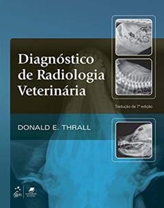 Diagnóstico de Radiologia Veterinária, do autor Donald Donald Thrall