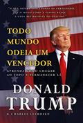 Ler Todo mundo odeia um vencedor: Aprenda como chegar ao topo e permanecer lá, do autor Donald J. Trump; Charles Leerhsen