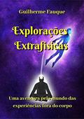 Ler Explorações Extrafísicas, do autor Guilherme R. Fauque