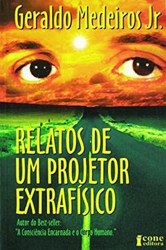 Relatos de Um Projetor Extrafísico, do autor Geraldo Medeiros Jr.