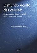 Ler O Mundo Oculto das Células: Uma explicação física e extra-física sobre a progressão tumoral., do autor Marcel Benadiba