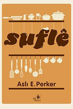 Suflê, do autor Asli E. Perker