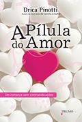 Ler A Pílula do Amor: Um romance sem contraindicações (Prumo Leia), do autor Drica Pinotti
