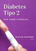 Ler DIABETES TIPO 2: Aprenda a Controlar o Diabetes Tipo 2 com pequena mudanças em seu Estilo de Vida, do autor FLAVIO MACEDO DE ANDRADE FILHO Ler DIABETES TIPO 2: Aprenda a Controlar o Diabetes Tipo 2 com pequena mudanças em seu Estilo de Vida, do autor FLAVIO MACEDO DE ANDRADE FILHO