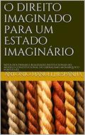 Ler O direito imaginado para um Estado imaginário: Mitos doutrinais e realidades institucionais do modelo constitucional do liberalismo monárquico português, do autor António Manuel Hespanha