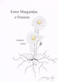 Ler Entre Margaridas e Fissuras, do autor Izadora Laner Ler Entre Margaridas e Fissuras, do autor Izadora Laner
