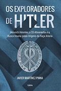 Ler Os Exploradores de Hitler: Heinrich Himmler, a Ssahnenerbe e a Busca Insana Pelas Origens da Raça Ariana, do autor Javier Martínez Pinna