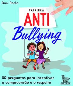 Caixinha antibullying: 50 perguntas para incentivar a compreensão e o respeito, do autor Dani Rocha