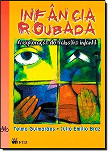 Ler Infância Roubada. A Exploração do Trabalho Infantil, do autor Telma Guimarães