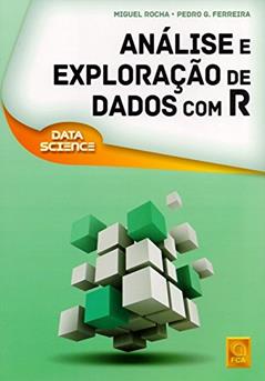 Análise e Exploração de Dados com R, do autor Miguel Rocha; Pedro G. Ferreira