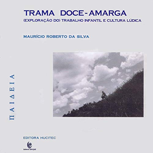 Ler Trama doce-amarga: Exploração do trabalho infantil e cultura lúdica, do autor Maurício Roberto da Silva