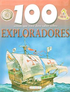 100 Coisas Que Você Deve Saber Sobre Exploradores, do autor Dan North