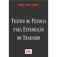 Tráfico de Pessoas Para Exploração do Trabalho, do autor Denise Pasello Valente