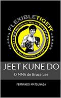 Ler Jeet Kune Do: O MMA de Bruce Lee, do autor Fernando Matsunaga Ler Jeet Kune Do: O MMA de Bruce Lee, do autor Fernando Matsunaga