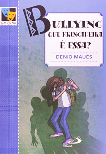 Ler Bullying: que Brincadeira é Essa?, do autor Denio Maués