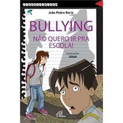 Bullying, não quero ir pra escola!, do autor João Pedro Roriz