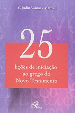 25 lições de iniciação ao grego do Novo Testamento, do autor Cláudio Vianney Malzoni