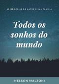 Ler Todos os Sonhos do Mundo, do autor Nelson Malzoni Ler Todos os Sonhos do Mundo, do autor Nelson Malzoni