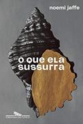 Ler O que ela sussurra, do autor Noemi Jaffe