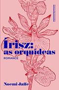 Ler Írisz: as orquídeas, do autor Noemi Jaffe