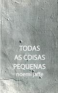 Ler Todas as coisas pequenas, do autor Noemi Jaffe Ler Todas as coisas pequenas, do autor Noemi Jaffe
