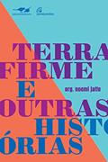 Ler Terra firme e outras histórias, do autor Noemi (Organizadora) Jaffe; Vários Autores