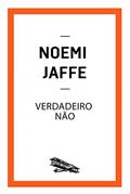 Ler Verdadeiro não (Contém um Conto), do autor Noemi Jaffe Ler Verdadeiro não (Contém um Conto), do autor Noemi Jaffe