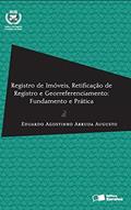 Ler Registro de imóveis, retificação de registro e georreferenciamento - 1ª edição de 2013: Fundamento e Prática, do autor Eduardo Agostinho Arruda Augusto